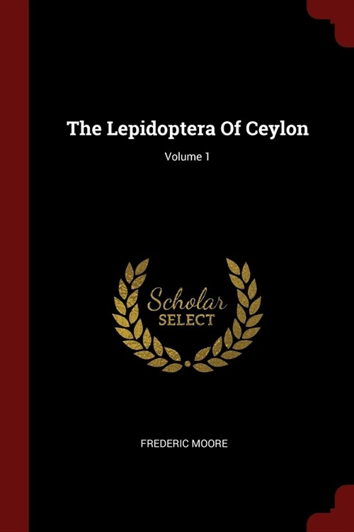 The Lepidoptera Of Ceylon; Volume 1 (Paperback)