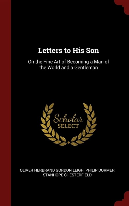 Letters to His Son: On the Fine Art of Becoming a Man of the World and a Gentleman (Hardcover)