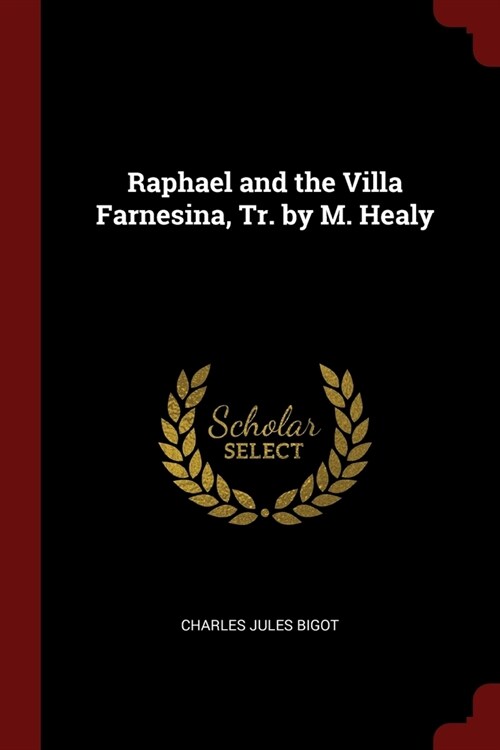 Raphael and the Villa Farnesina, Tr. by M. Healy (Paperback)