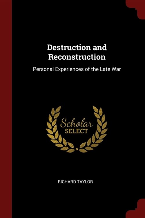Destruction and Reconstruction: Personal Experiences of the Late War (Paperback)