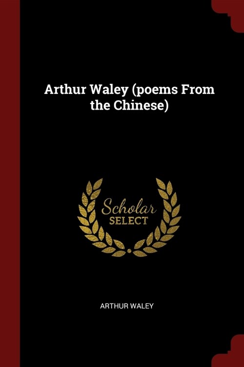 Arthur Waley (poems From the Chinese) (Paperback)