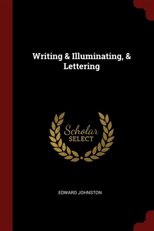 Writing & Illuminating, & Lettering (Paperback)