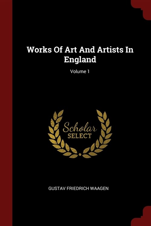 Works Of Art And Artists In England; Volume 1 (Paperback)