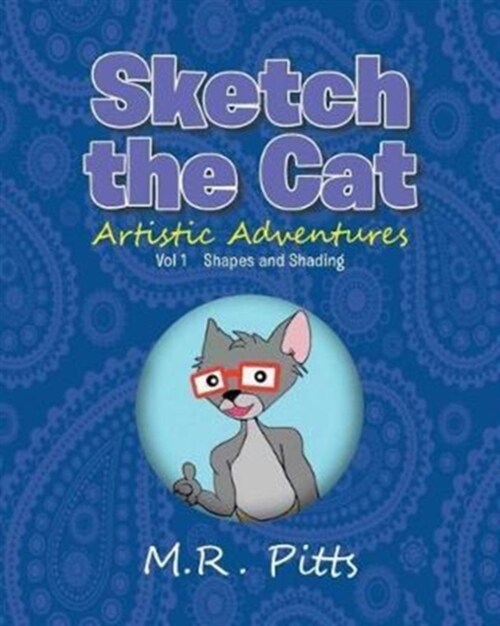 Sketch the Cat Artistic Adventures: Vol 1 Shapes and Shading (Paperback)