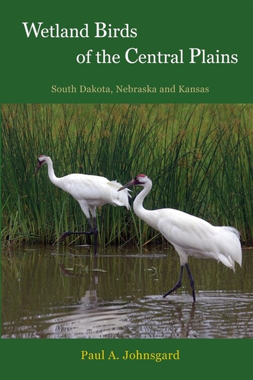 Wetland Birds of the Central Plains: South Dakota, Nebraska and Kansas (Paperback)