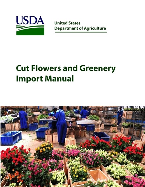 Cut Flowers and Greenery Import Manual (Paperback)