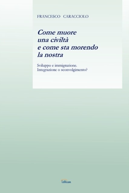 Come Muore Una Civilta E Come Sta Morendo La Nostra (Paperback)