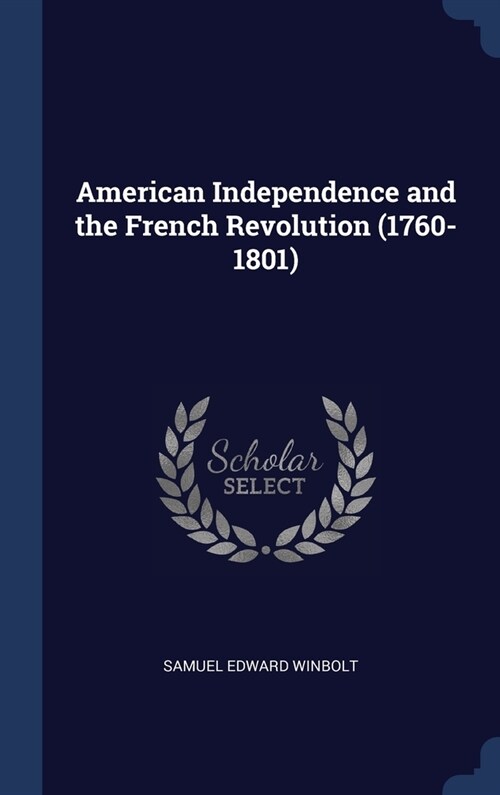 American Independence and the French Revolution (1760-1801) (Hardcover)