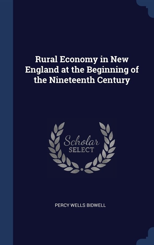Rural Economy in New England at the Beginning of the Nineteenth Century (Hardcover)