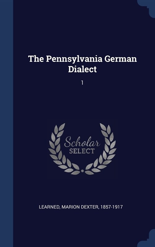 The Pennsylvania German Dialect: 1 (Hardcover)