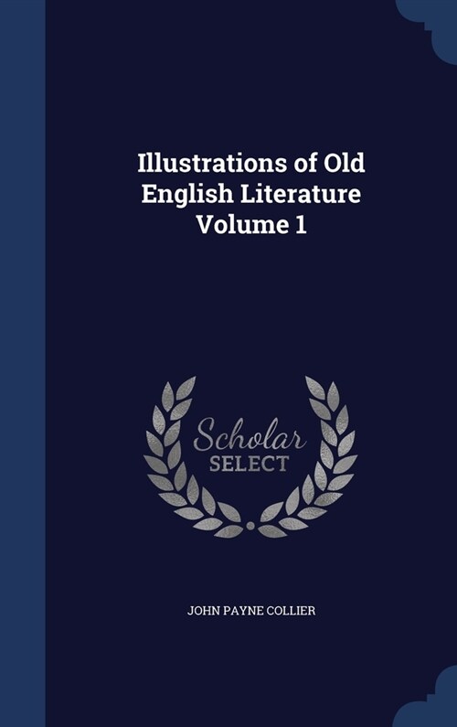 Illustrations of Old English Literature; Volume 1 (Hardcover)
