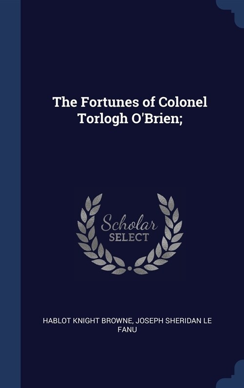 The Fortunes of Colonel Torlogh OBrien; (Hardcover)