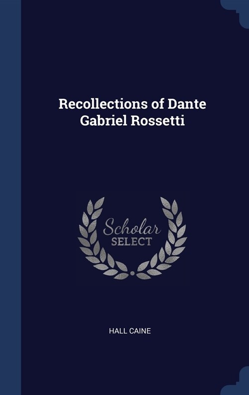 Recollections of Dante Gabriel Rossetti (Hardcover)