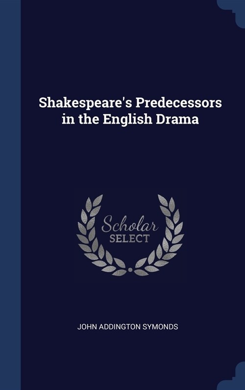 Shakespeares Predecessors in the English Drama (Hardcover)
