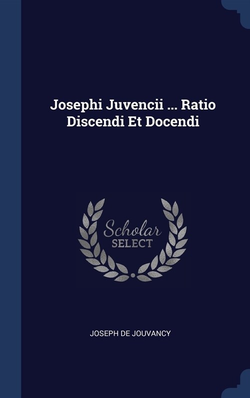 Josephi Juvencii ... Ratio Discendi Et Docendi (Hardcover)