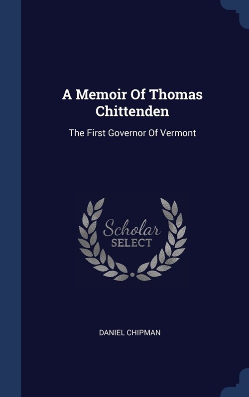 A Memoir Of Thomas Chittenden: The First Governor Of Vermont (Hardcover)
