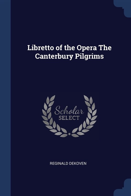 Libretto of the Opera The Canterbury Pilgrims (Paperback)