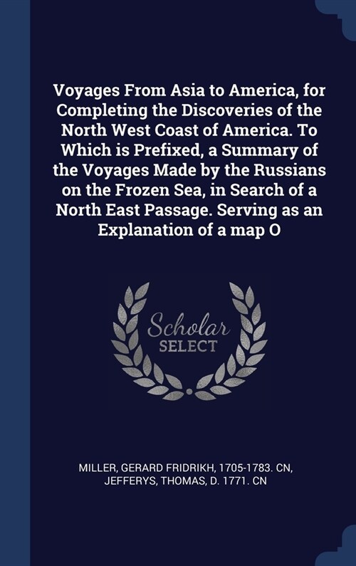 Voyages From Asia to America, for Completing the Discoveries of the North West Coast of America. To Which is Prefixed, a Summary of the Voyages Made b (Hardcover)