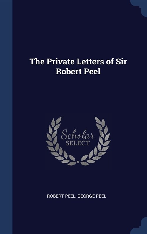 The Private Letters of Sir Robert Peel (Hardcover)