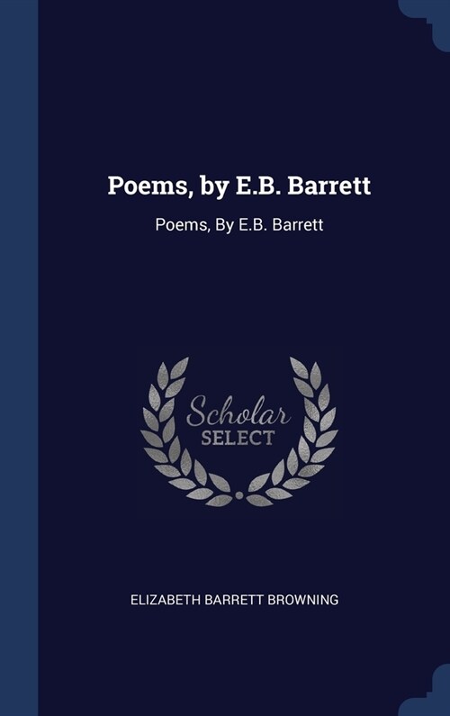 Poems, by E.B. Barrett: Poems, By E.B. Barrett (Hardcover)