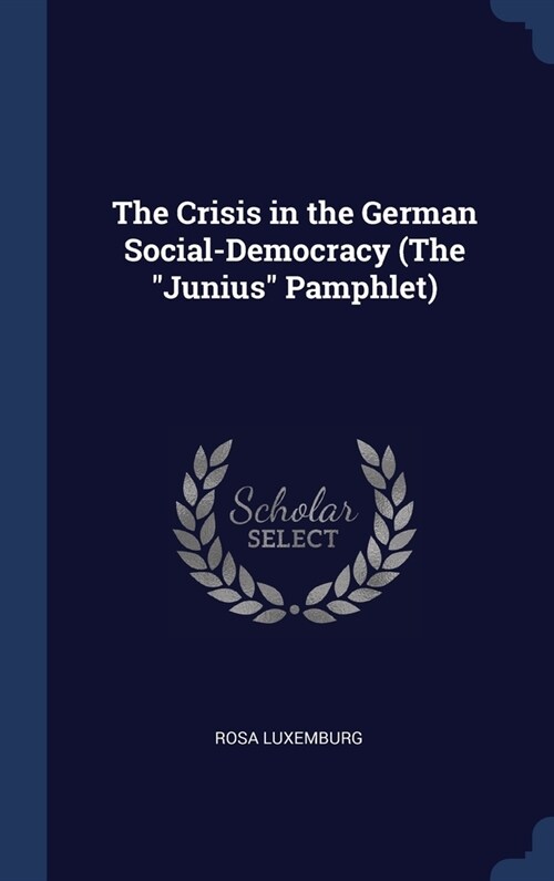 The Crisis in the German Social-Democracy (The Junius Pamphlet) (Hardcover)