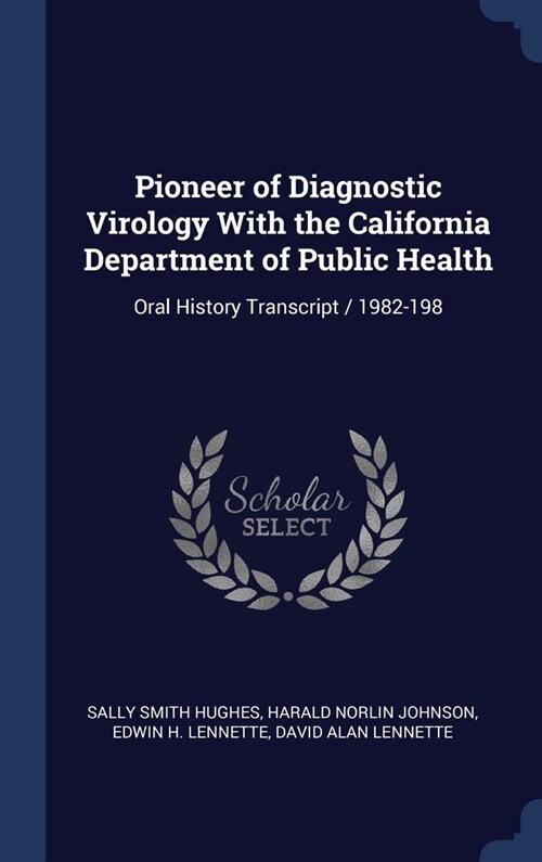 Pioneer of Diagnostic Virology With the California Department of Public Health: Oral History Transcript / 1982-198 (Hardcover)