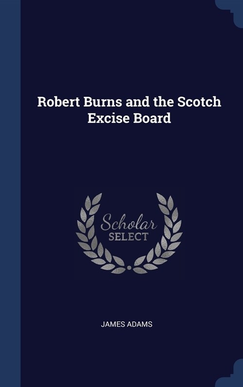 Robert Burns and the Scotch Excise Board (Hardcover)