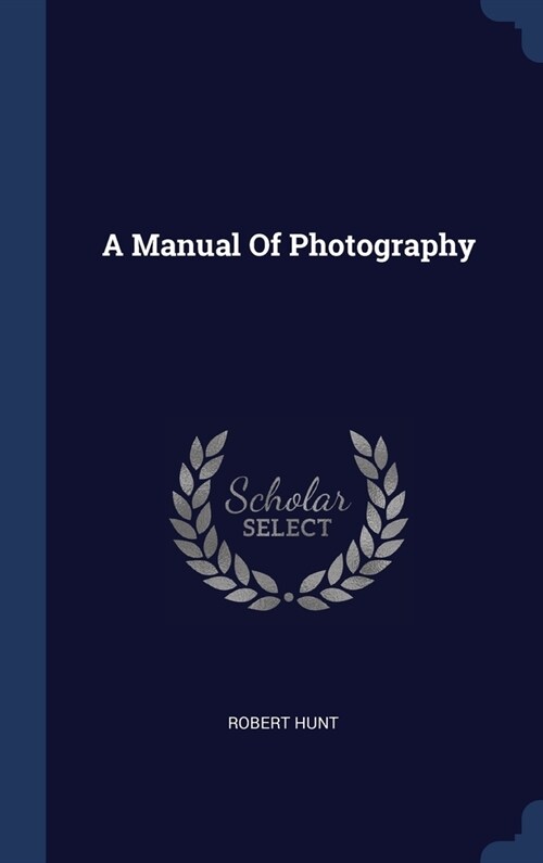 A Manual Of Photography (Hardcover)