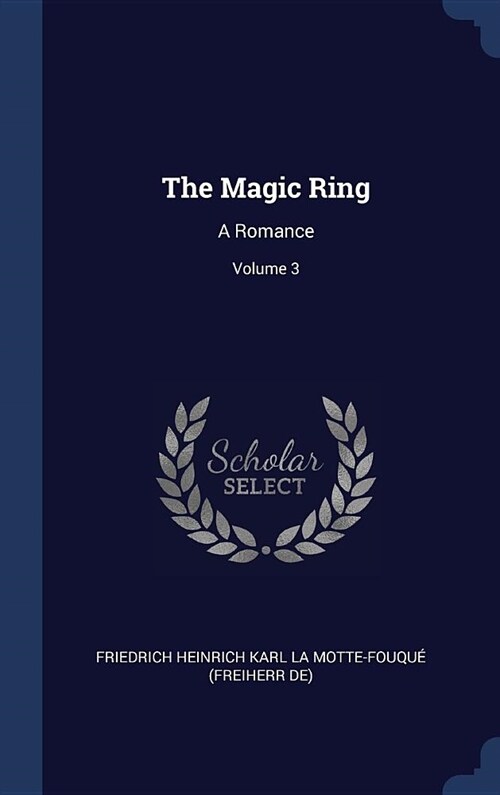 The Magic Ring: A Romance; Volume 3 (Hardcover)