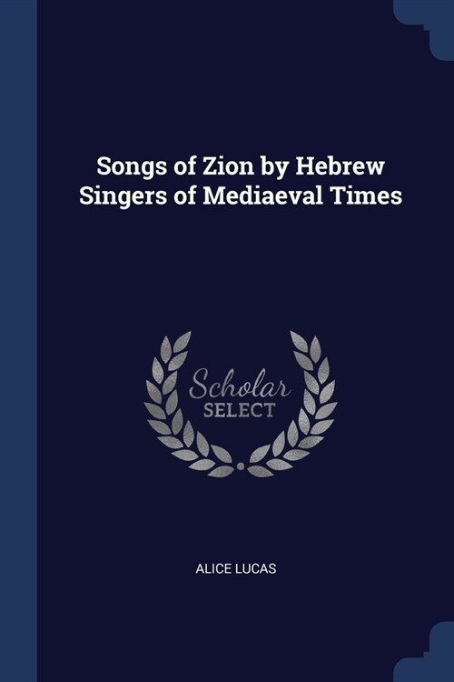Songs of Zion by Hebrew Singers of Mediaeval Times (Paperback)