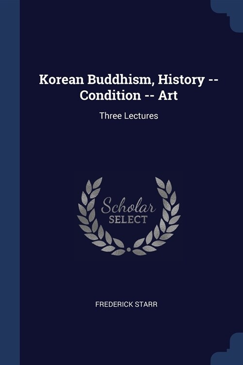 Korean Buddhism, History -- Condition -- Art: Three Lectures (Paperback)