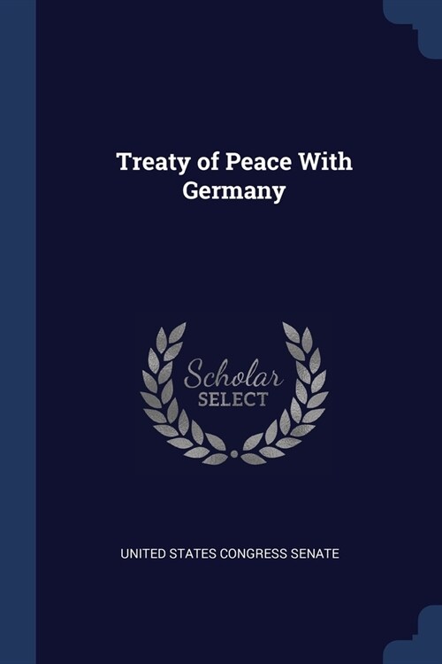 Treaty of Peace With Germany (Paperback)