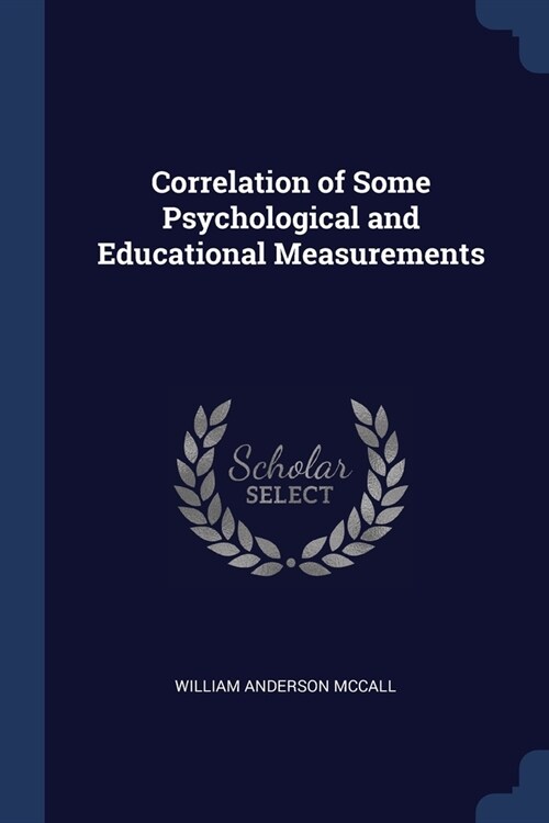 Correlation of Some Psychological and Educational Measurements (Paperback)