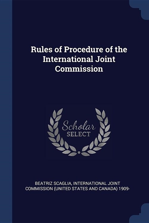 Rules of Procedure of the International Joint Commission (Paperback)