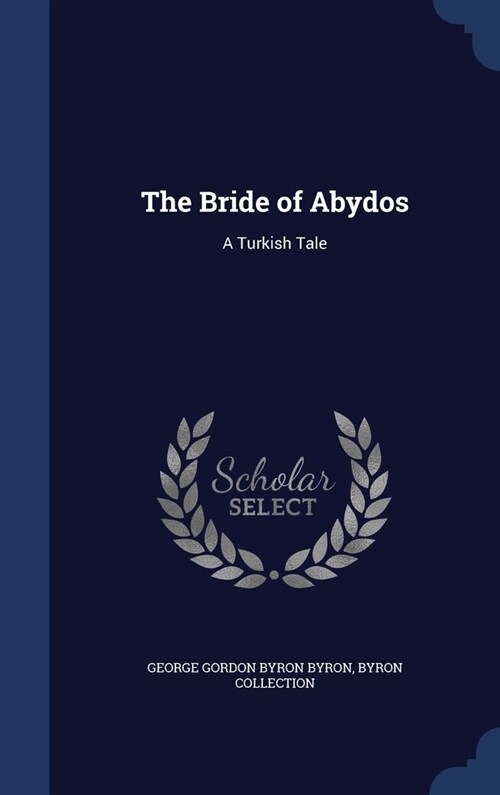 The Bride of Abydos: A Turkish Tale (Hardcover)