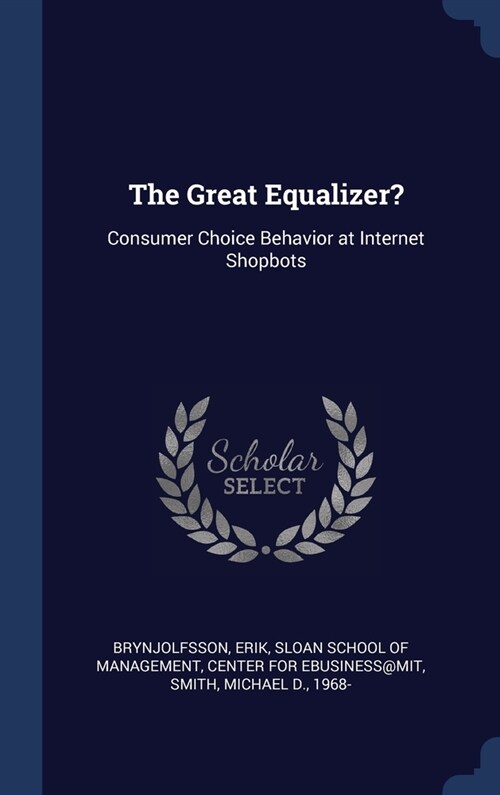 The Great Equalizer?: Consumer Choice Behavior at Internet Shopbots (Hardcover)