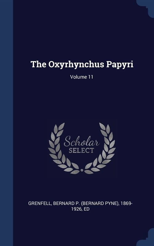 The Oxyrhynchus Papyri; Volume 11 (Hardcover)