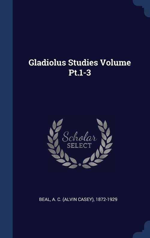 Gladiolus Studies Volume Pt.1-3 (Hardcover)