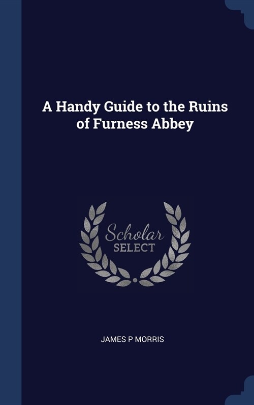 A Handy Guide to the Ruins of Furness Abbey (Hardcover)