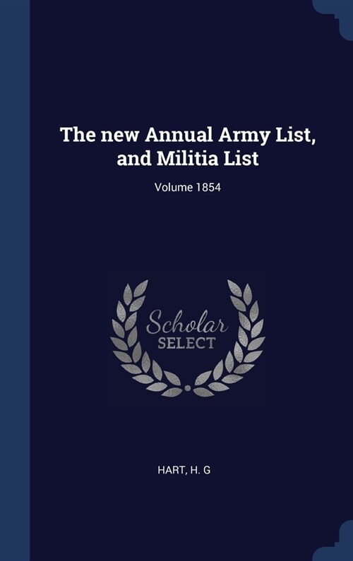 The new Annual Army List, and Militia List; Volume 1854 (Hardcover)