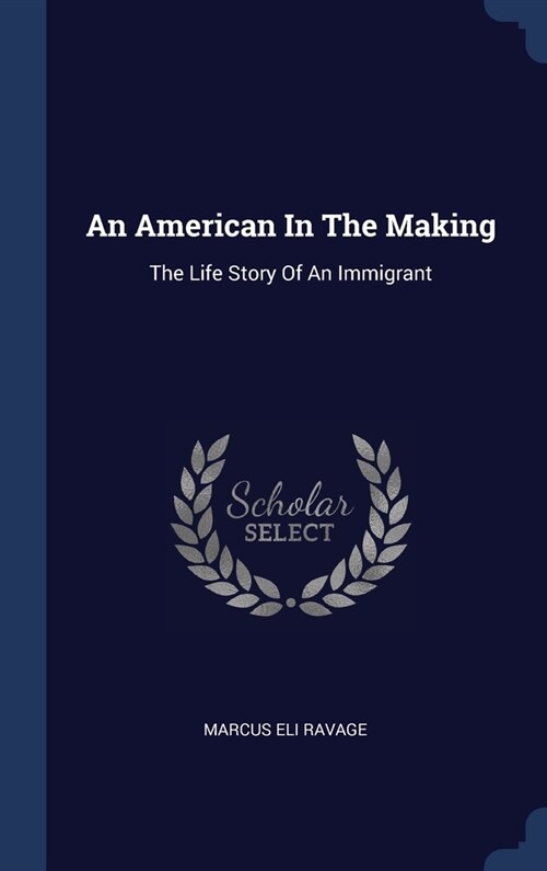 An American In The Making: The Life Story Of An Immigrant (Hardcover)