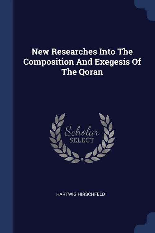 New Researches Into The Composition And Exegesis Of The Qoran (Paperback)