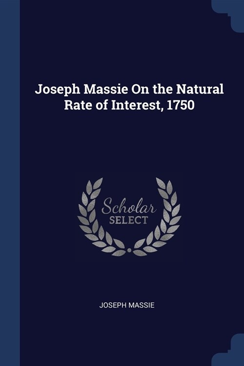 Joseph Massie On the Natural Rate of Interest, 1750 (Paperback)