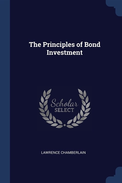 The Principles of Bond Investment (Paperback)