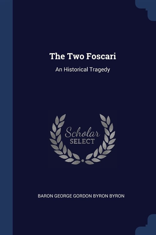 The Two Foscari: An Historical Tragedy (Paperback)