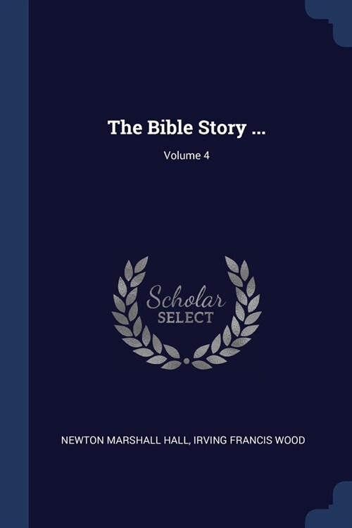 The Bible Story ...; Volume 4 (Paperback)