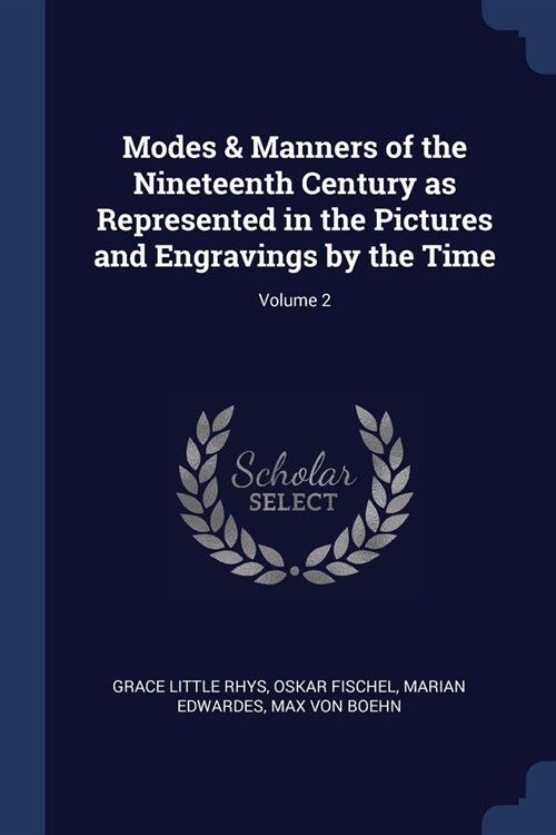 Modes & Manners of the Nineteenth Century as Represented in the Pictures and Engravings by the Time; Volume 2 (Paperback)