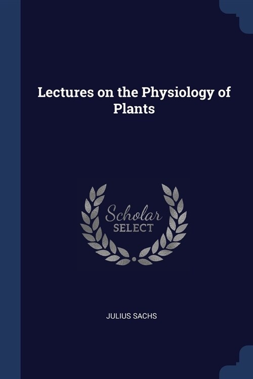 Lectures on the Physiology of Plants (Paperback)