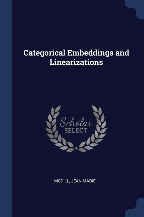 Categorical Embeddings and Linearizations (Paperback)