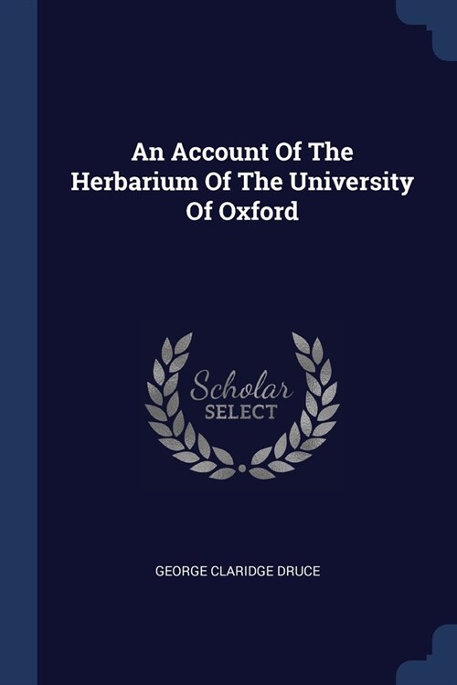 An Account Of The Herbarium Of The University Of Oxford (Paperback)